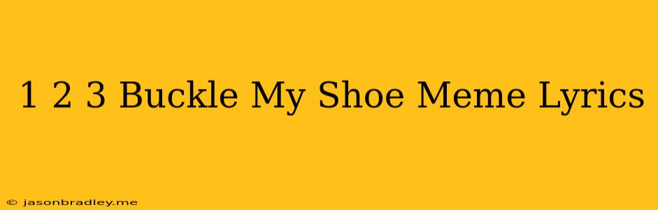 1 2 3 Buckle My Shoe Meme Lyrics