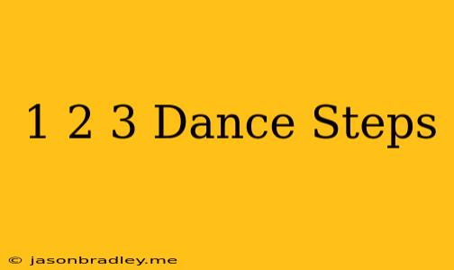 1 2 3 Dance Steps