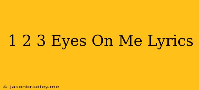 1 2 3 Eyes On Me Lyrics