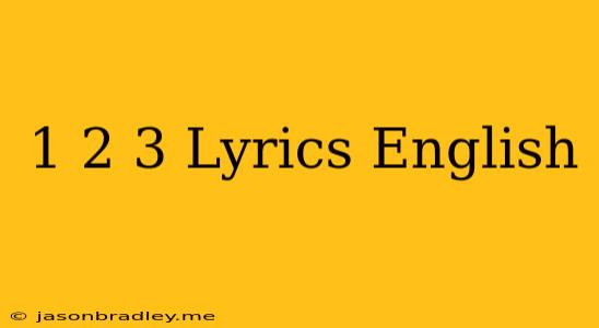 1 2 3 Lyrics English