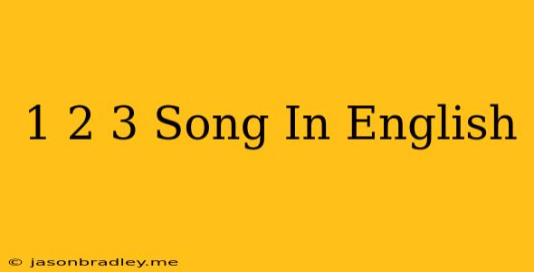 1 2 3 Song In English