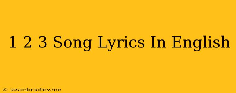 1 2 3 Song Lyrics In English