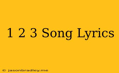 1 2 3 Song Lyrics