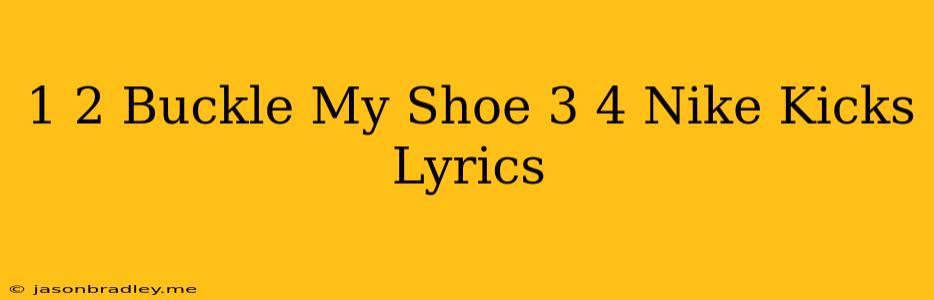 1 2 Buckle My Shoe 3 4 Nike Kicks Lyrics