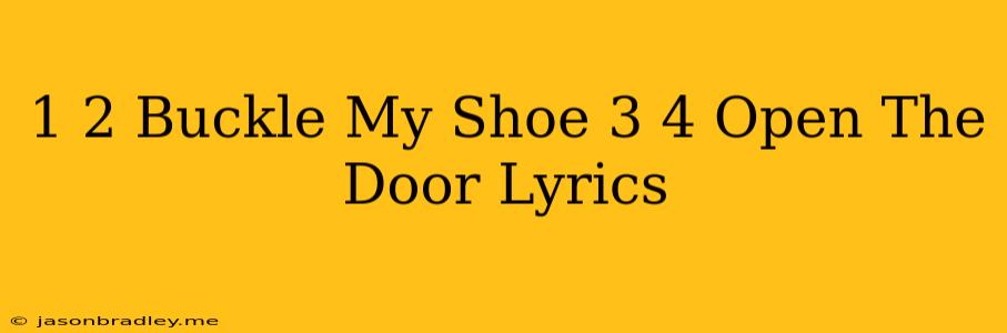 1 2 Buckle My Shoe 3 4 Open The Door Lyrics