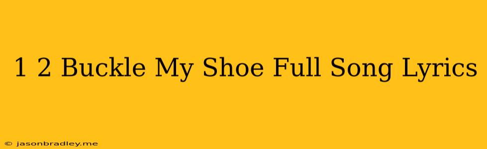 1 2 Buckle My Shoe Full Song Lyrics