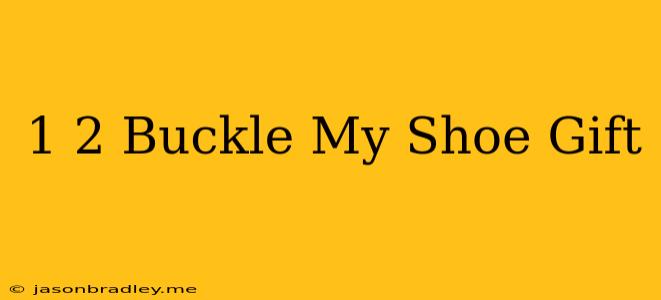 1 2 Buckle My Shoe Gift