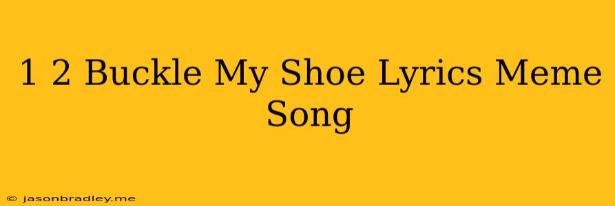 1 2 Buckle My Shoe Lyrics Meme Song