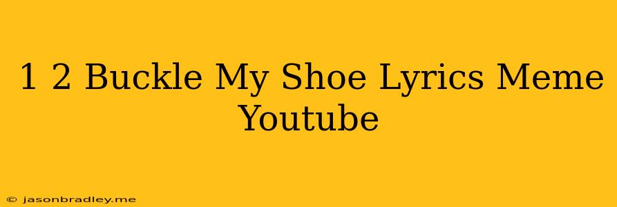 1 2 Buckle My Shoe Lyrics Meme Youtube