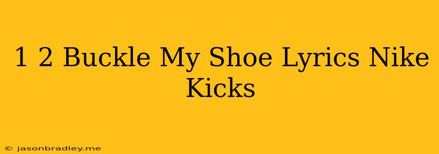 1 2 Buckle My Shoe Lyrics Nike Kicks