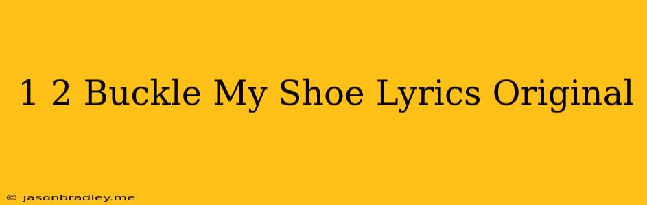 1 2 Buckle My Shoe Lyrics Original