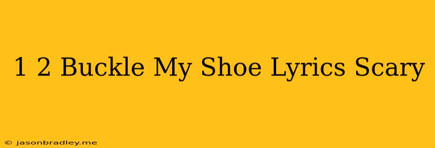 1 2 Buckle My Shoe Lyrics Scary