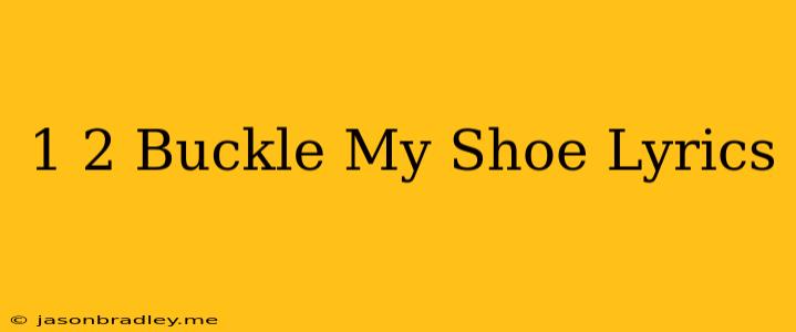 1 2 Buckle My Shoe Lyrics