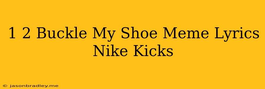 1 2 Buckle My Shoe Meme Lyrics Nike Kicks