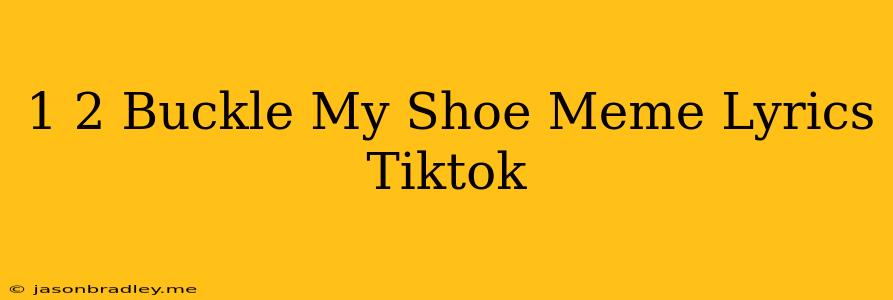 1 2 Buckle My Shoe Meme Lyrics Tiktok