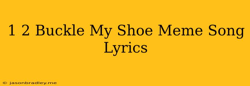 1 2 Buckle My Shoe Meme Song Lyrics