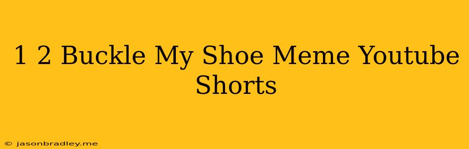 1 2 Buckle My Shoe Meme Youtube Shorts