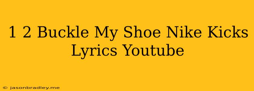 1 2 Buckle My Shoe Nike Kicks Lyrics Youtube