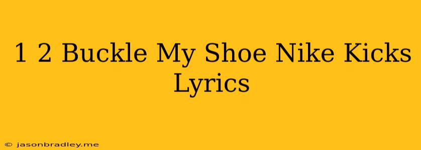 1 2 Buckle My Shoe Nike Kicks Lyrics