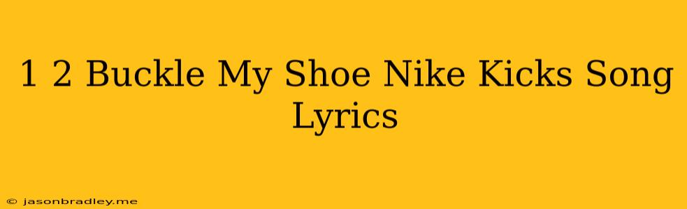 1 2 Buckle My Shoe Nike Kicks Song Lyrics