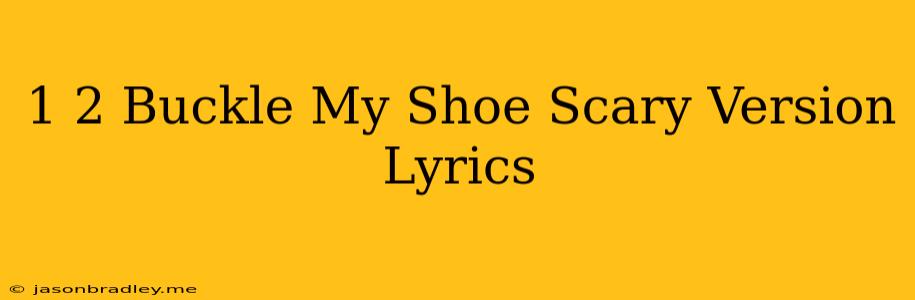 1 2 Buckle My Shoe Scary Version Lyrics