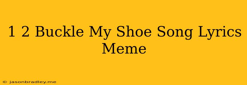 1 2 Buckle My Shoe Song Lyrics Meme