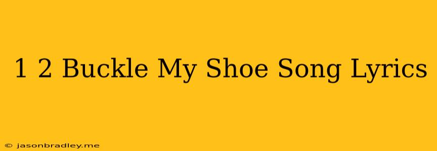 1 2 Buckle My Shoe Song Lyrics