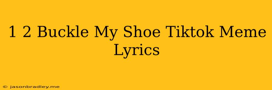 1 2 Buckle My Shoe Tiktok Meme Lyrics