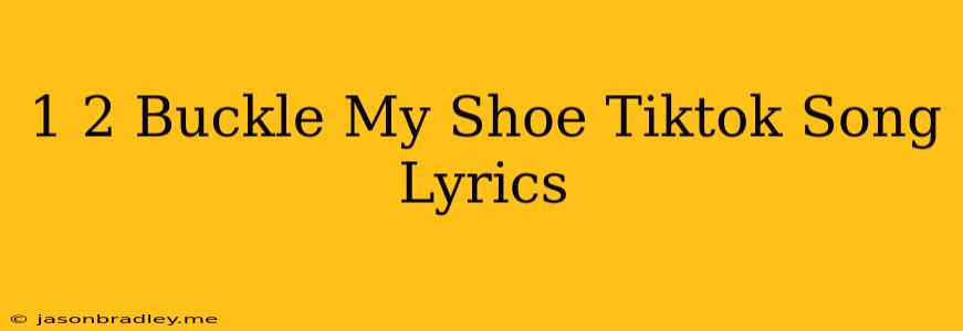 1 2 Buckle My Shoe Tiktok Song Lyrics