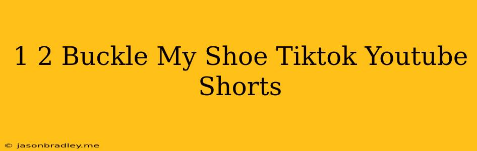 1 2 Buckle My Shoe Tiktok Youtube Shorts