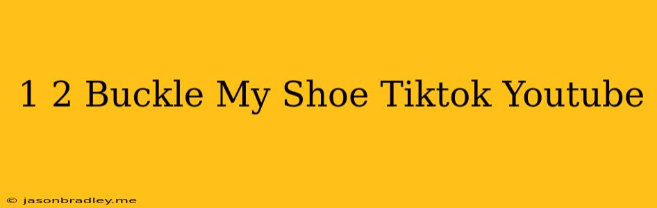 1 2 Buckle My Shoe Tiktok Youtube