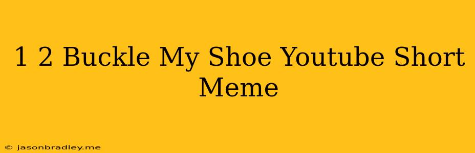 1 2 Buckle My Shoe Youtube Short Meme