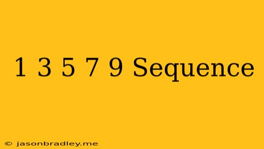 1 3 5 7 9 Sequence