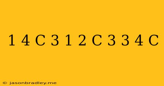 1 4 C–3 1 2 C+3= – 3 4 C