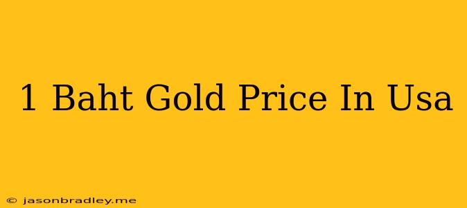 1 Baht Gold Price In Usa