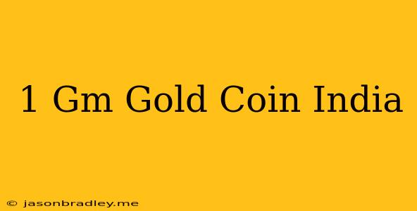 1 Gm Gold Coin India