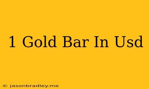 1 Gold Bar In Usd