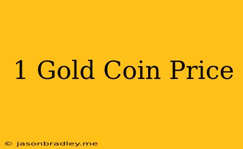 1 Gold Coin Price