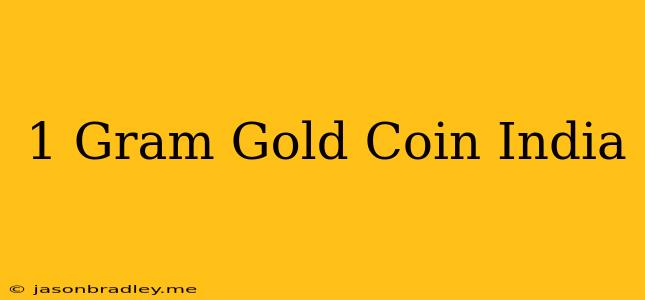 1 Gram Gold Coin India