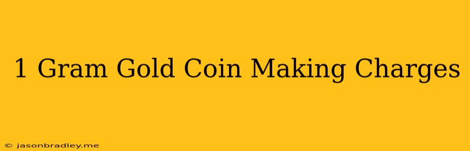 1 Gram Gold Coin Making Charges