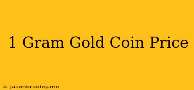 1 Gram Gold Coin Price