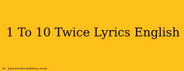 1 To 10 Twice Lyrics English