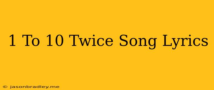 1 To 10 Twice Song Lyrics