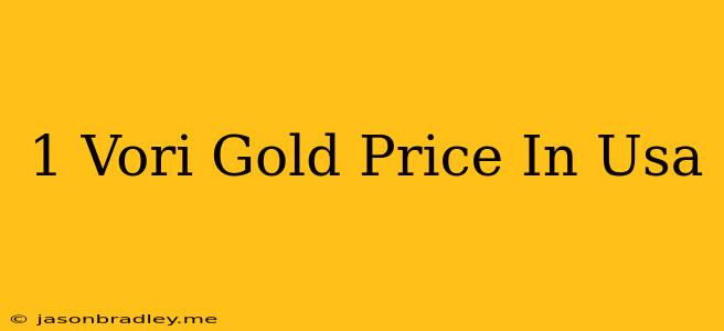 1 Vori Gold Price In Usa