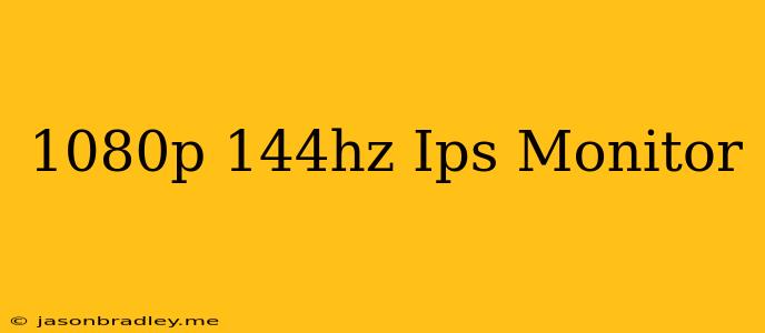 1080p 144hz Ips Monitor