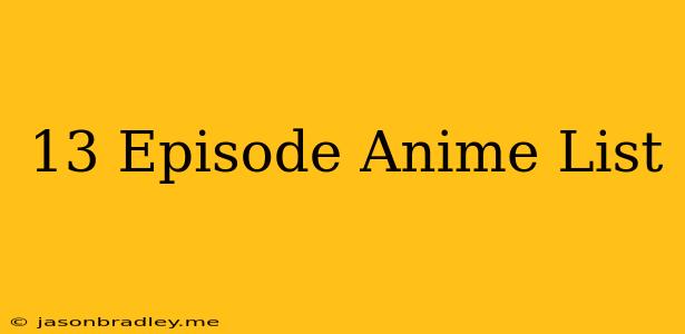 13 Episode Anime List