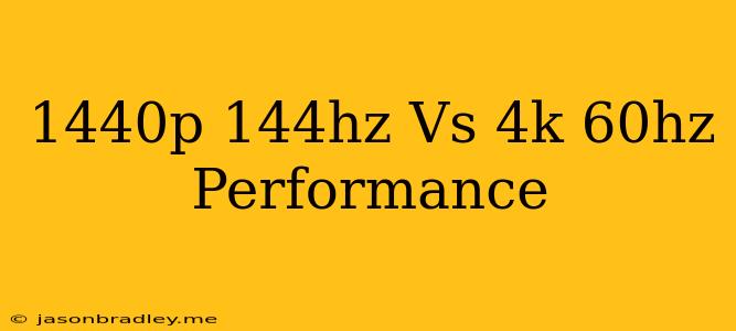 1440p 144hz Vs 4k 60hz Performance