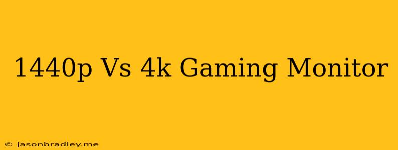 1440p Vs 4k Gaming Monitor