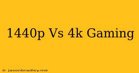 1440p Vs 4k Gaming