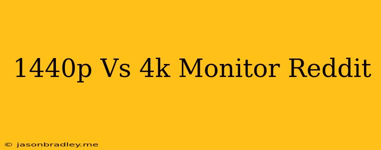 1440p Vs 4k Monitor Reddit